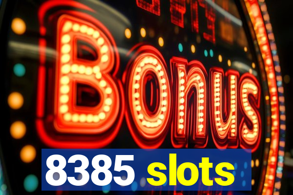 8385 slots